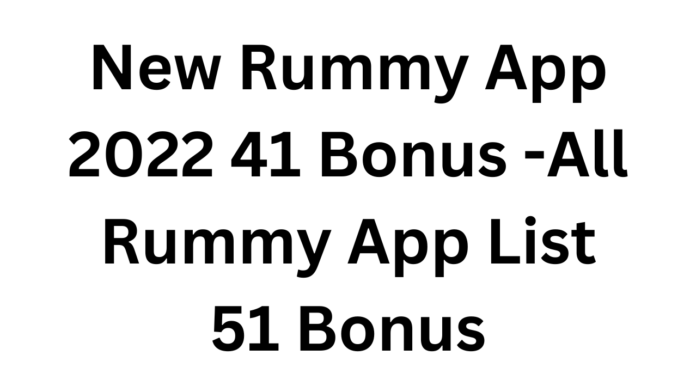 New Rummy App 2022 41 Bonus