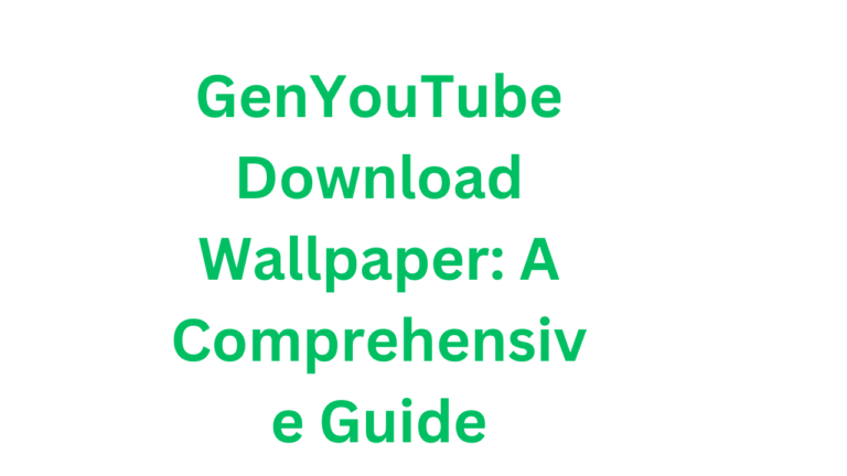 GenYouTube Download Wallpaper: A Comprehensive Guide